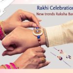 Rakhi Celebration Trends - New trends Raksha Bandhan 2019